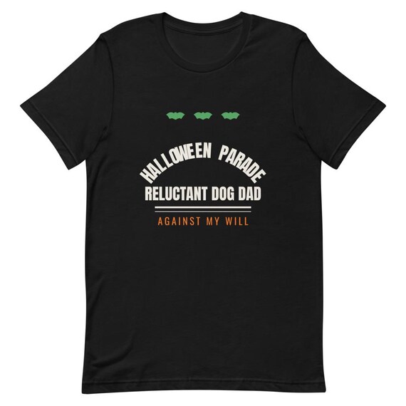 Dog Dad Halloween Shirt | Reluctant Dog Dad Costume Parade Tee | Funny Dog Costume Dad Gift