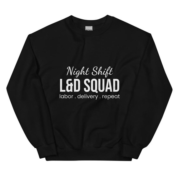 Labor and Delivery Nurse Sweatshirt, Night Shift L&D Squad Sweatshirt, Nurse Crew Gift for Coworkers
