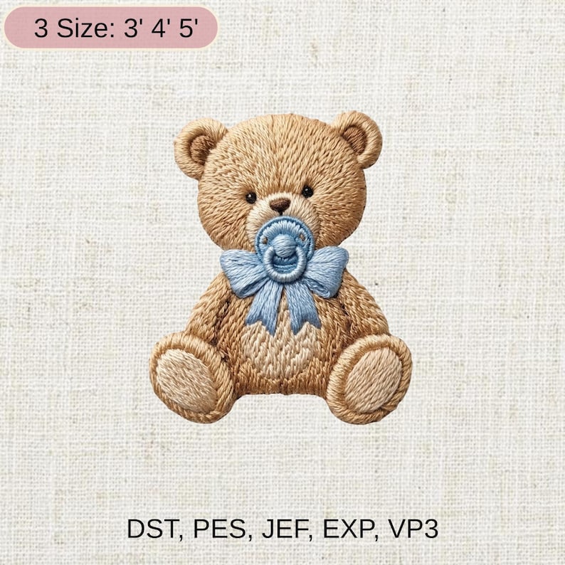 May include: Embroidered teddy bear with a blue bow and pacifier. The bear is light brown with dark brown eyes and nose. The text "3 Size: 3' 4' 5'" is at the top. The text "DST, PES, JEF, EXP, VP3" is at the bottom.