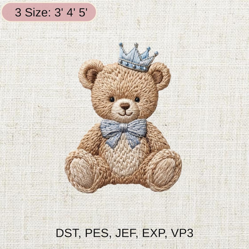 May include: Embroidered teddy bear wearing a blue crown and bow tie. The bear is light brown with detailed stitching. The text "3 Size: 3' 4' 5'" is at the top. The bottom text reads "DST, PES, JEF, EXP, VP3".
