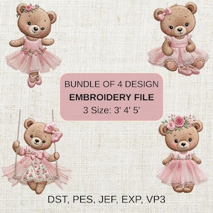 May include: Four adorable teddy bear designs in pink dresses and accessories. One bear is on a swing, another is dancing, and two are sitting. The image includes the text "BUNDLE OF 4 DESIGN EMBROIDERY FILE 3 Size: 3' 4' 5'" and file types.