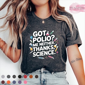 Got Polio? Sarcastic Pro-Vaccine Tee - Humor Science Shirt