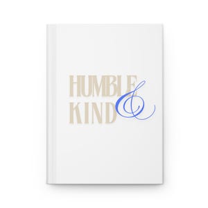 Humble & Kind Hardcover Journal, Inspirational Notebook, Gift for Writers, Gratitude Journal, Motivational Diary, Self-Care Companion