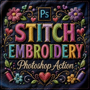 Könnte beinhalten: Ein dunkelblauer Stoffhintergrund mit buntem, gesticktem Text, der STITCH EMBROIDERY Photoshop Action lautet. Das Design umfasst florale Motive, kleine Herzen und zwei Garnrollen, alles in einem lebendigen, mehrfarbigen Stickgarn-Stil.