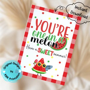 May include: A rectangular card with a red and white checkered border features the text "YOU'RE one in a melon" in red, green, and black. A watermelon slice with sunglasses is illustrated below the text, along with the words "Have a SWEET summer!" and "Instant Download".