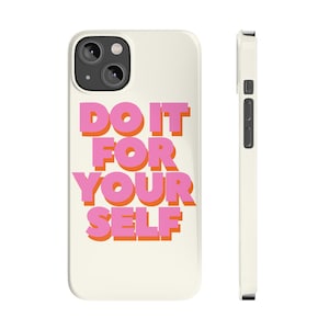 Motivational Slim Phone Case - Do It For Your Self, Phone Cover, Self-Care Gift, Custom Phone Accessory, Trendy Mobile Case, [...]