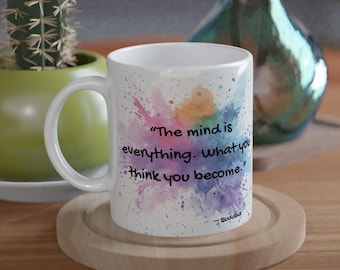 Buddha Quote Mug - The Mind Is Everything. What You Think You Become