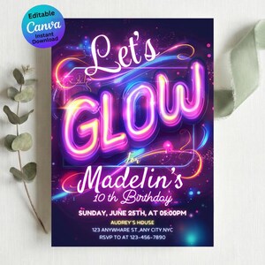 May include: A vibrant invitation with the words "Let's GLOW" in neon-style lettering. The invitation is for Madelin's 10th birthday, with the date, time, and location details. The design includes a Canva logo.
