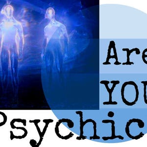May include: Are you psychic? Text in black on a blue background with a blurry image of three glowing figures in the background.