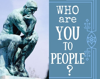 May include: A blue background with a white border and a white star in the corner. The text "WHO are YOU to PEOPLE?" is written in white letters on the blue background.