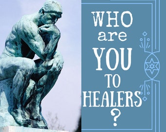 May include: A green bronze statue of a man sitting with his chin on his hand, looking thoughtful. The text "WHO are YOU TO HEALERS?" is in a blue frame with decorative elements.