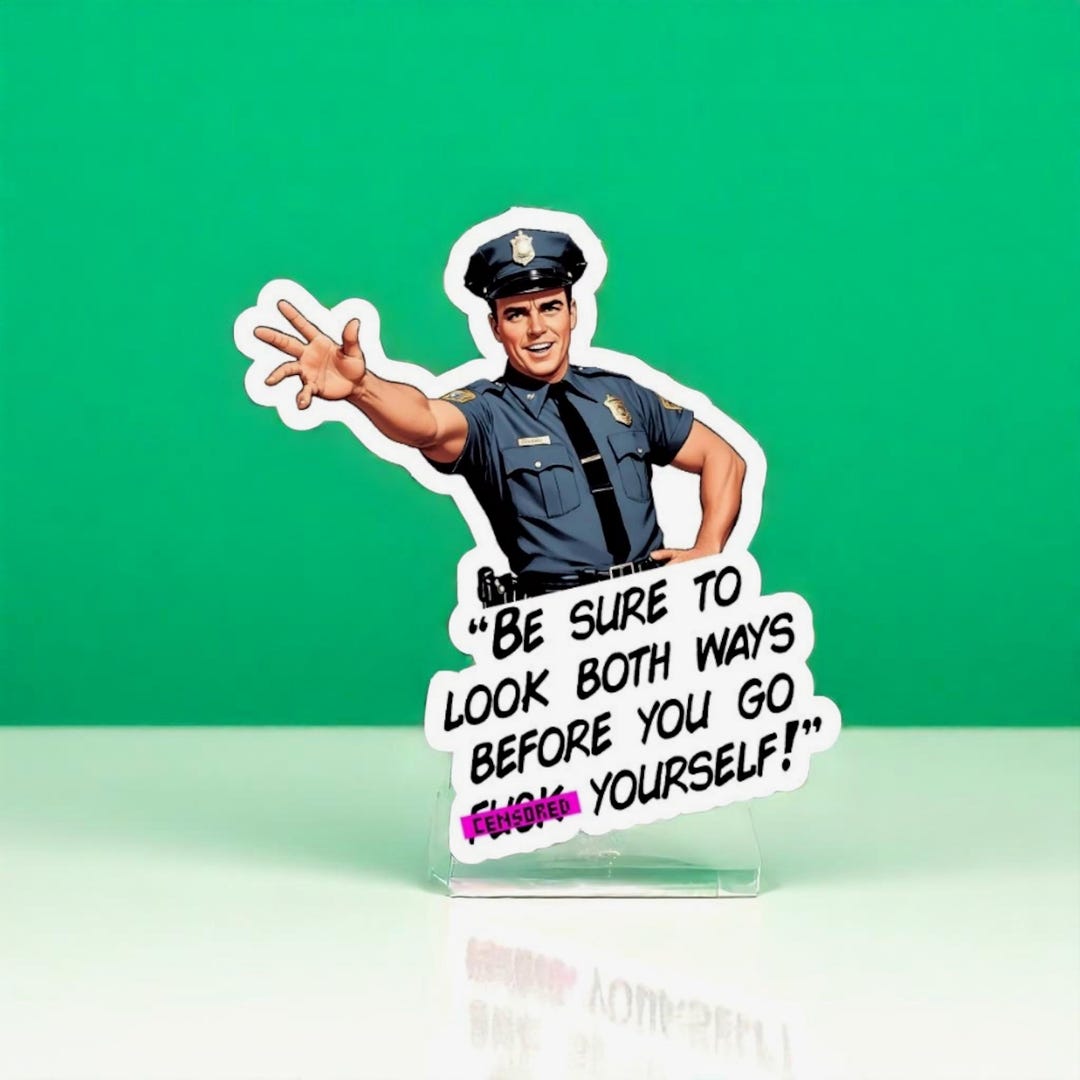 Funny Cop Sticker, Sarcastic Police Vinyl Decal, Rude Humor Sticker for ...