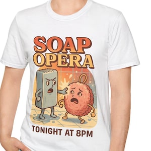 Funny SOAP OPERA t-shirt Unisex Soft Cotton Graphic Tee For TV Lovers - Casual Humour Shirt - Gift For Fans Of Drama Series - Funny t-shirt