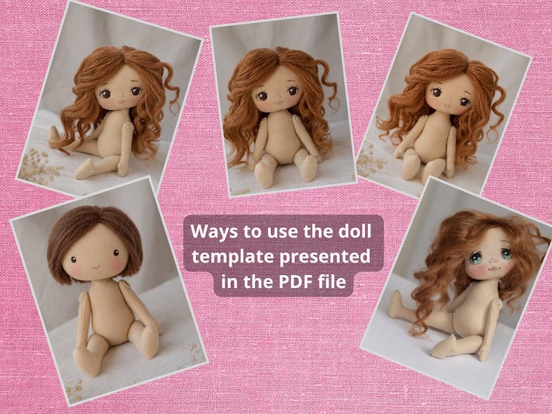 May include: A collection of five fabric dolls with light skin tones and various hairstyles, including long wavy auburn hair and a short brown bob. The dolls are shown in different poses, and a central text box reads: Ways to use the doll template presented in the PDF file.
