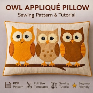 May include: A rectangular pillow featuring an owl appliqué design with three owls in shades of orange, tan, and brown perched on a branch. The text reads OWL APPLIQUÉ PILLOW Sewing Pattern & Tutorial, PDF Pattern, Full Size Templates, Sewing Tutorial, Beginner Friendly.