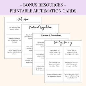May include: Printable affirmation cards with phrases like "Self-Love" and "Healing Journey." The cards are white with black text, featuring affirmations for emotional well-being. The top text reads "- BONUS RESOURCES - PRINTABLE AFFIRMATION CARDS."