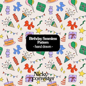 May include: A seamless birthday pattern featuring hand-drawn illustrations of party hats, gifts, balloons, confetti, cake, and balloon animals in a repeating design. The design includes the text "Birthday Seamless Pattern - hand drawn - Nicky Forrester Design".