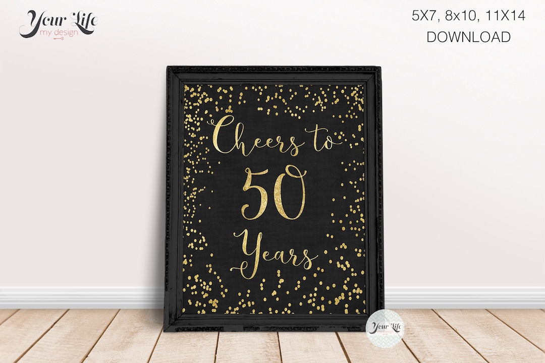 Cheers to 50 Years Printable, 5X7, 8X10, 11X14, 50th Anniversary Decor ...