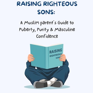 Puede incluir: Ilustración de una persona leyendo un libro titulado "RAISING RIGHTEOUS SONS". El libro está abierto, mostrando el título. También se ve el texto "A Muslim parent's Guide to Puberty, Purity & Masculine Confidence". La imagen incluye el texto "beyonddunyahkids".