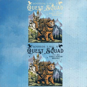May include: Two identical posters featuring a cartoon cat with a backpack, set against a castle and mountain backdrop. The text reads "Sounds Like a Quest Squad" and "To Me Ridoc's Version Broccoli". The cat is orange with black stripes.