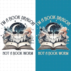 May include: A graphic design with the text "I'M A BOOK DRAGON NOT A BOOK WORM". The design features an open book, a dragon, mountains, a moon, stars, and clouds. The colour palette includes shades of blue, white, and black.