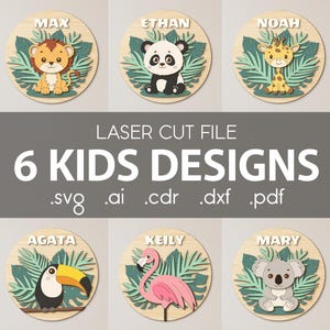 May include: Six laser-cut wooden kids' designs featuring animal illustrations, including a lion, panda, giraffe, toucan, flamingo, and koala. Each design is a circular shape with a child's name on top. The text "LASER CUT FILE 6 KIDS DESIGNS" is also present.