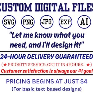 Op de afbeelding: Een digitale afbeelding met de tekst CUSTOM DIGITAL FILES in het blauw, voorzien van ronde iconen voor de formaten SVG, PNG, JPG, EXP en AI. Het bevat de tekst Let me know what you need, and I'll design it, 24-HOUR DELIVERY GUARANTEED en meer.
