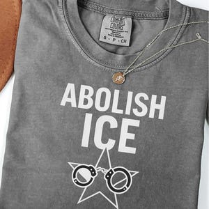 Abolish ICE T-Shirt – Political Protest Shirt –Social Justice Graphic Tee –Activist Statement Tee –Anti ICE Shirt-Unisex Comfort Colors Tee