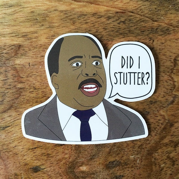 Stanley Hudson Sticker - Did I Stutter The Office Vinyl Stickers