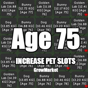 Level 75 Pet Age Grow A Garden (Increase Pet Slots) - Instant Delivery (NOT DUPED)