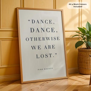 Dance Quote - Pina Bausch - Digital Download - Ballet Print - Contemporary Dance Print - Dance Studio Decor - Dance Print - Colour Block