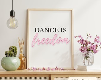 Dance Is Freedom Wall Art, 3 Colour Options, Printable Dance Quote, Dancer Gift, Dance Studio Decor, Dancer Bedroom Print, Ballet Dancers