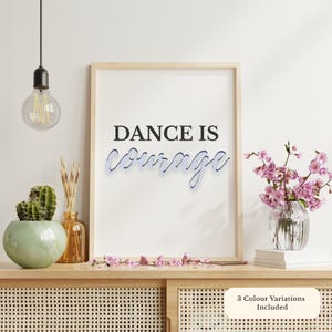 Dance Is Courage Wall Art, 3 Colour Options, Printable Dance Quote, Dancer Gift, Dance Studio Decor, Dancer Bedroom Decor, Ballet Dancers