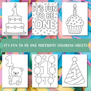 May include: A collection of six black and white coloring sheets with birthday themes. Designs include a cake, cupcake, the phrase "It's Fun to Be One", a teddy bear holding a balloon, balloons, and a party hat, all featuring the number one.