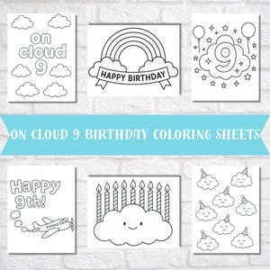 May include: A collection of black and white birthday coloring sheets. Designs include clouds, rainbows, balloons, stars, a plane, candles, and the phrases "on cloud 9", "Happy Birthday", and "Happy 9th!"