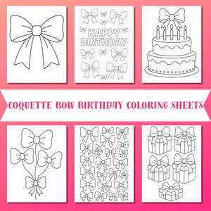 May include: Black and white line drawings of bows, a birthday cake, and gift boxes on white paper. The text "HAPPY BIRTHDAY" is also included. The title "COQUETTE BOW BIRTHDAY COLORING SHEETS" is at the bottom.