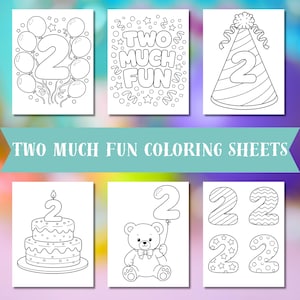May include: A collection of black and white coloring sheets with the text "TWO MUCH FUN COLORING SHEETS". The sheets feature illustrations of the number 2, balloons, a party hat, a cake, and a teddy bear.