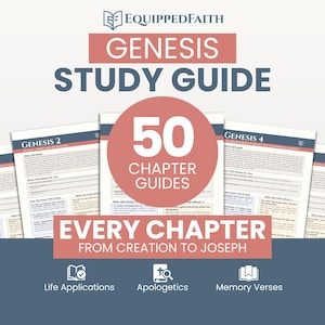 May include: A study guide titled "Genesis Study Guide" with the Equipped Faith logo. It features 50 chapter guides, covering every chapter from creation to Joseph. The guide also includes life applications, apologetics, and memory verses.