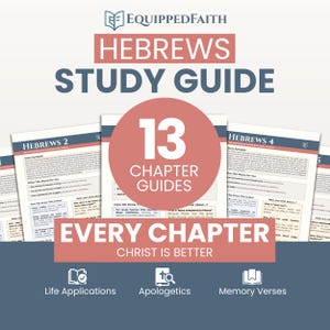 May include: A study guide titled "Hebrews Study Guide" with the Equipped Faith logo. The guide features 13 chapter guides, with the text "Every Chapter Christ is Better." Additional text includes "Life Applications," "Apologetics," and "Memory Verses."