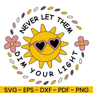 Never Let Them Dim Your Light Svg Png, Mental Health Svg, Inspirational Quote Svg, Positive Shirt Design, Svg Png Eps Dxf Pdf