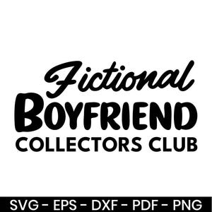 Fictional Boyfriend Svg Png, Bookish Svg Png, Book Lover Svg, Funny Book Svg, Romantic Reader Svg, Svg Png Eps Dxf Pdf