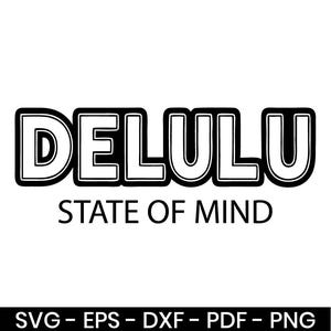 Delulu State Of Mind Svg, Be Delusional Svg, In My Delulu Era Svg, Trendy Varsity Svg, Funny Quote Svg Png, Svg Png Eps Dxf Pdf
