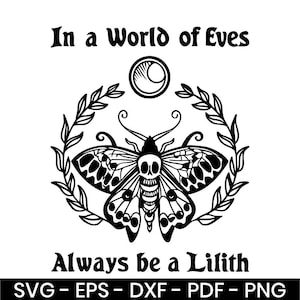 Be a Lilith Svg Png, In a World Full of Eves Svg, Pagan Goddess Moth Design, Wiccan Magic Occult Svg,  Svg Png Eps Dxf Pdf