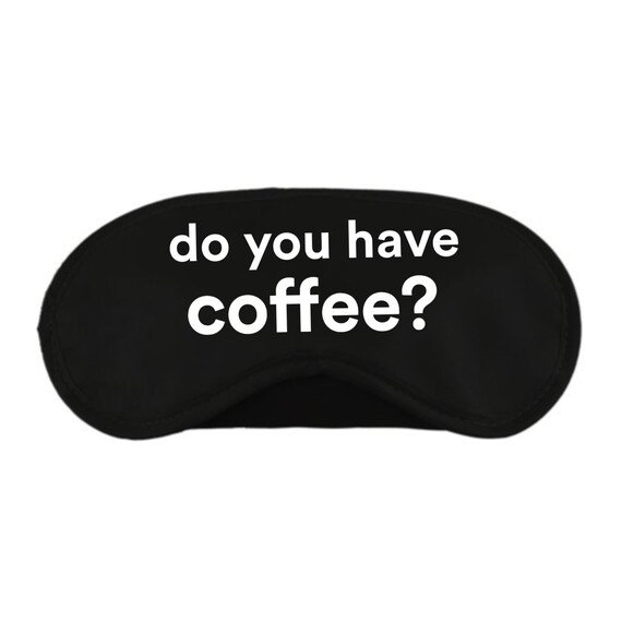 Do You Have Coffee? Sleep Eye Mask Il_570xn
