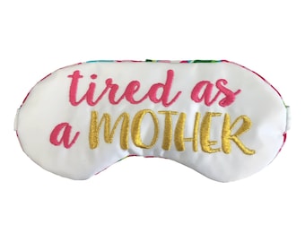 Tired as a Mother Sleep Eye Mask Mother's Day Gift New Mom