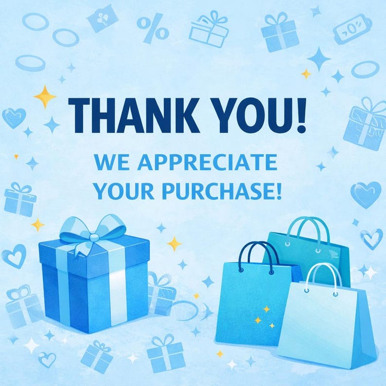 May include: A light blue graphic featuring the text THANK YOU! WE APPRECIATE YOUR PURCHASE! in dark blue letters. The design includes a blue gift box with a ribbon, two blue shopping bags, and scattered icons of hearts, gifts, and stars.