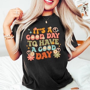 It&#39;s A Good Day To Have A Good Day Tshirt, Retro Vibes, Positive Shirt, Motivational, Inspiring Good Day Tees, Lovely Good Day Shirt, Gift