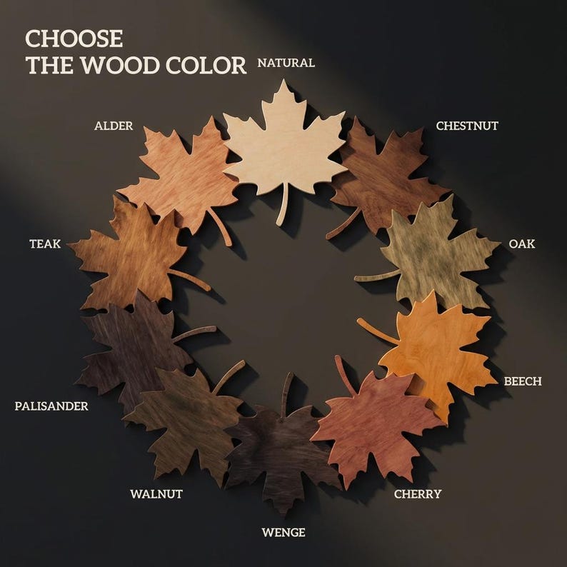 Peut inclure: Une disposition circulaire de d&eacute;coupes de feuilles d'&eacute;rable en bois, chacune pr&eacute;sentant une couleur de teinture de bois diff&eacute;rente. Les couleurs comprennent naturel, aulne, teck, palissandre, noyer, weng&eacute;, cerisier, h&ecirc;tre, ch&ecirc;ne et ch&acirc;taignier. Le texte en haut indique "CHOOSE THE WOOD COLOR".