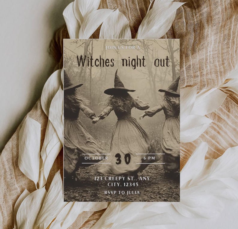 May include: A sepia-toned Halloween invitation with the text "Witches night out." The image features three witches holding hands in a forest. The date "October 30" and time "6 PM" are displayed. Includes address and RSVP information.