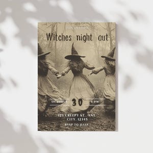 May include: Sepia-toned invitation with the text "Witches night out." Three figures in witch costumes are holding hands. The date is October 30th at 6 PM. The address is 123 Creepy St., Any City, 12345. RSVP to Julia.
